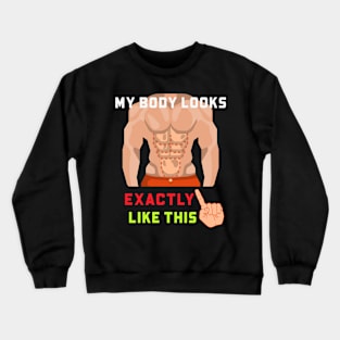 My Body Looks Exactly Like This Crewneck Sweatshirt